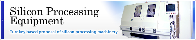 Silicon Processing Equipment：Turnkey based proposal of silicon processing machinery